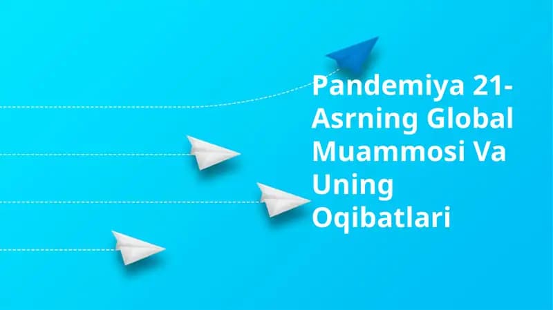 Pandemiya21-Asrning Global Muammosi Va Uning Oqibatlari