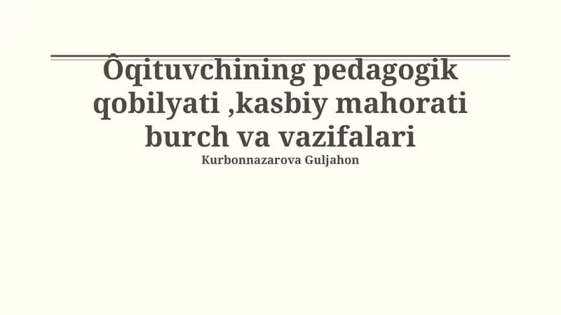 O'qituvchining pedagogik qobilyati, kasbiy mahorati burch va vazifalari