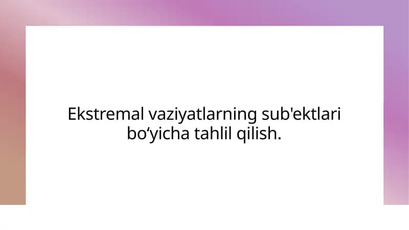 Ekstremal vaziyatlarning sub'ektlari bo‘yicha tahlil qilish