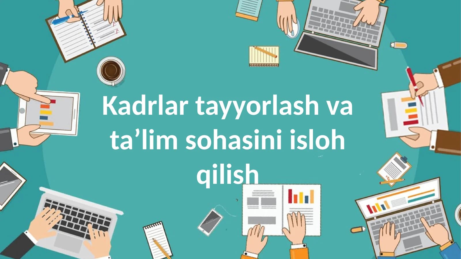 Kadrlar tayyorlash va ta’lim sohasini isloh qilish