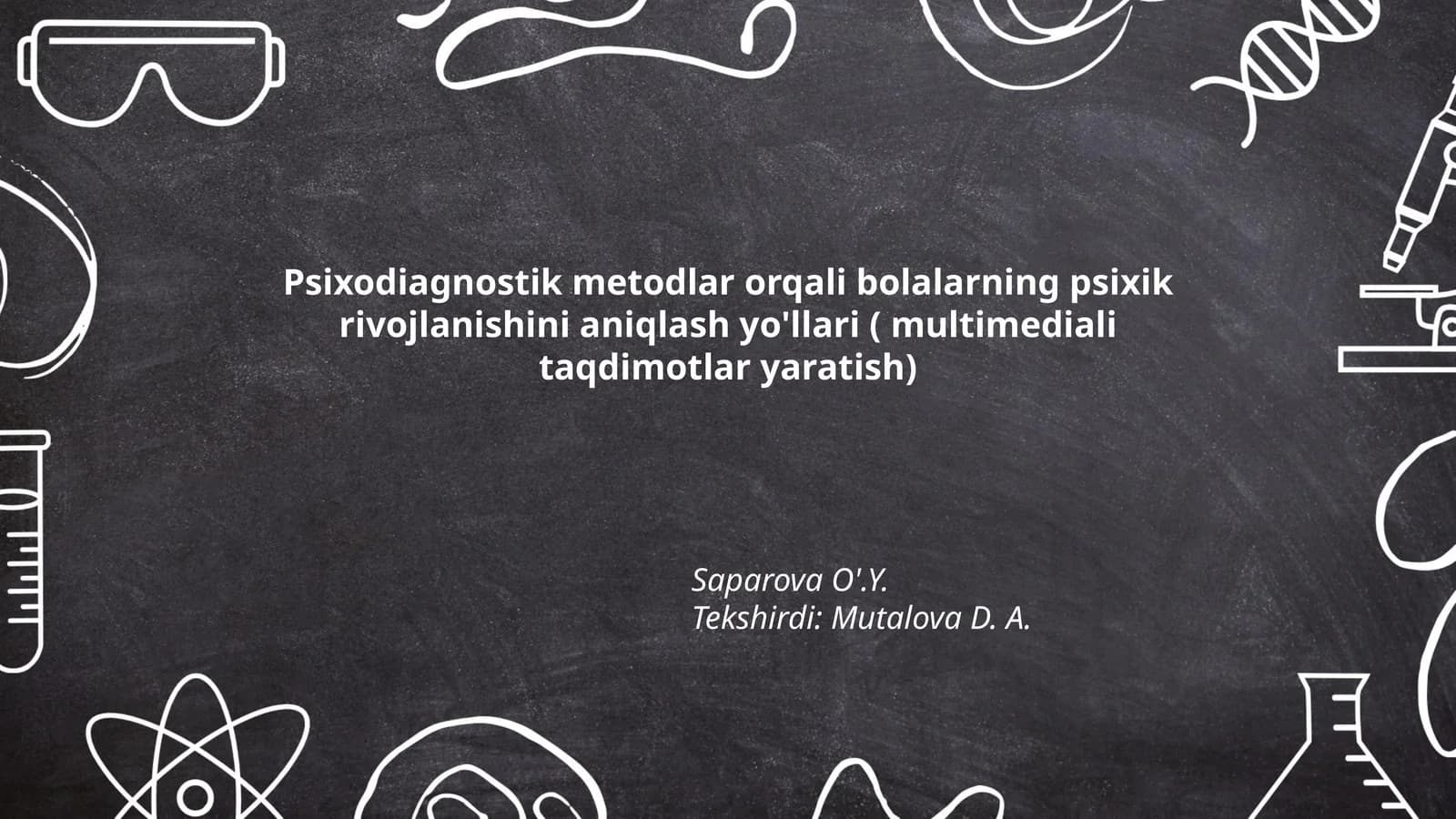 Psixodiagnostik metodlar orqali bolalarning psixik rivojlanishini aniqlash yo'llari ( multimediali taqdimotlar yaratish)