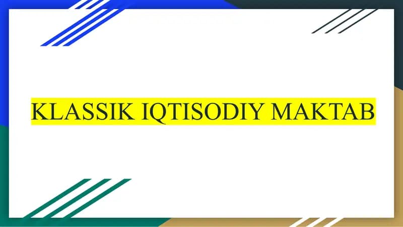 Klassik iqtisodiy maktab SLAYD                     KLASSIK IQTISODIY MAKTAB       SL;AYD