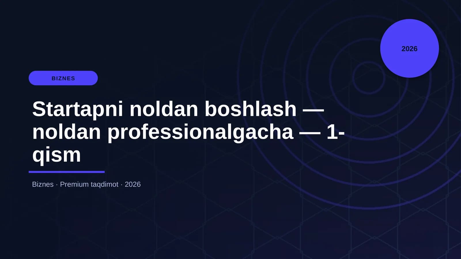 Startapni noldan boshlash — noldan professionalgacha — 1-qism