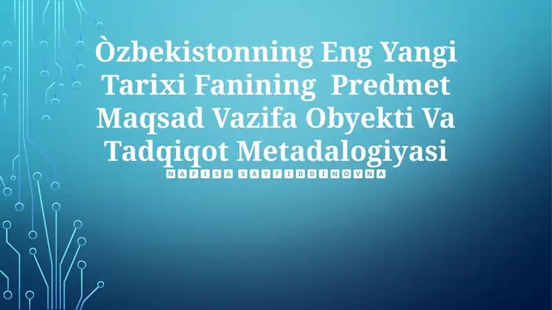O'zbekistonning Eng Yangi Tarixi Fanining Predmet Maqsad Vazifa Obyekti Va Tadqiqot Metadalogiyasi