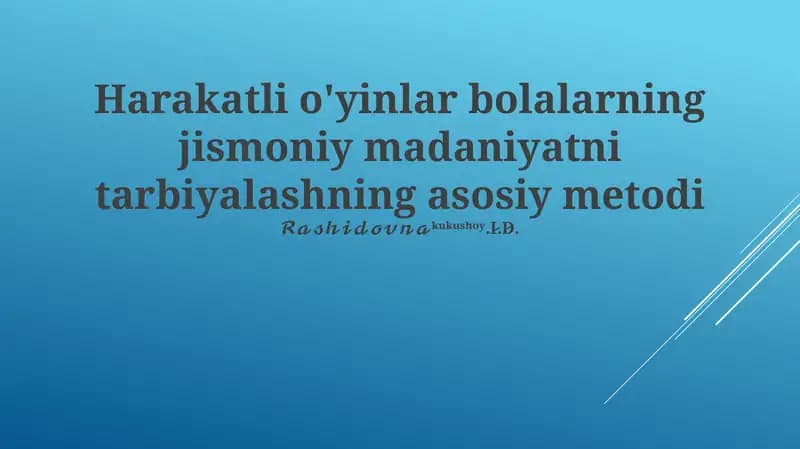 Harakatli o'yinlar bolalarning jismoniy madaniyatni tarbiyalashning asosiy metodi
