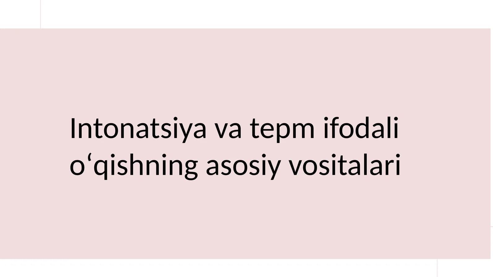 Intonatsiya va tepm ifodali oʻqishning asosiy vositalari