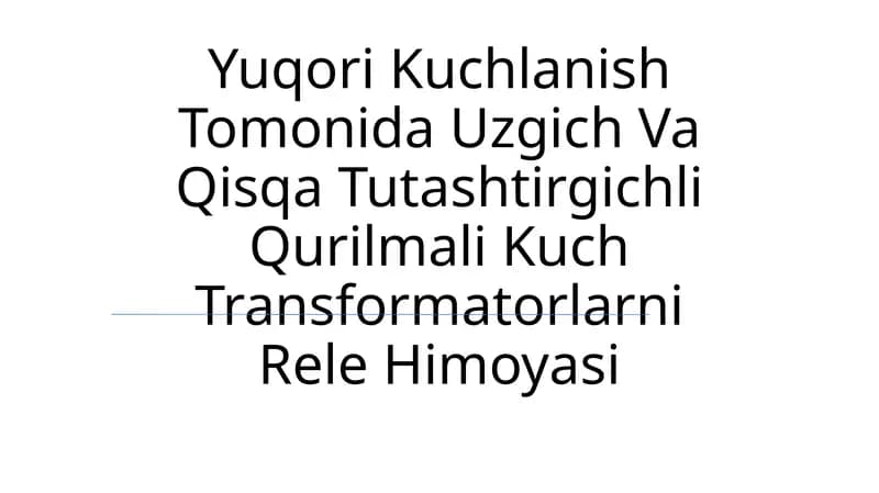 Yuqori Kuchlanish Tomonida Uzgich Va Qisqa Tutashtirgichli Qurilmali Kuch Transformatorlarni Rele Himoyasi