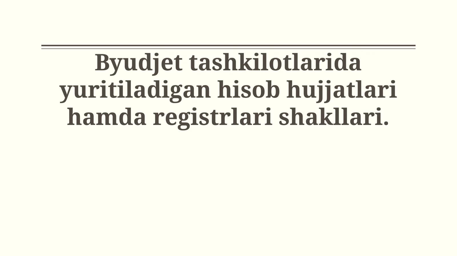 Byudjet tashkilotlarida yuritiladigan hisob hujjatlari hamda registrlari shakllari
