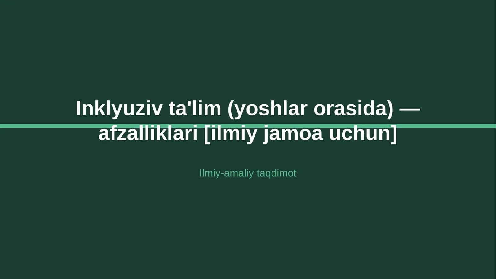 Inklyuziv ta'lim (yoshlar orasida) — afzalliklari [ilmiy jamoa uchun]
