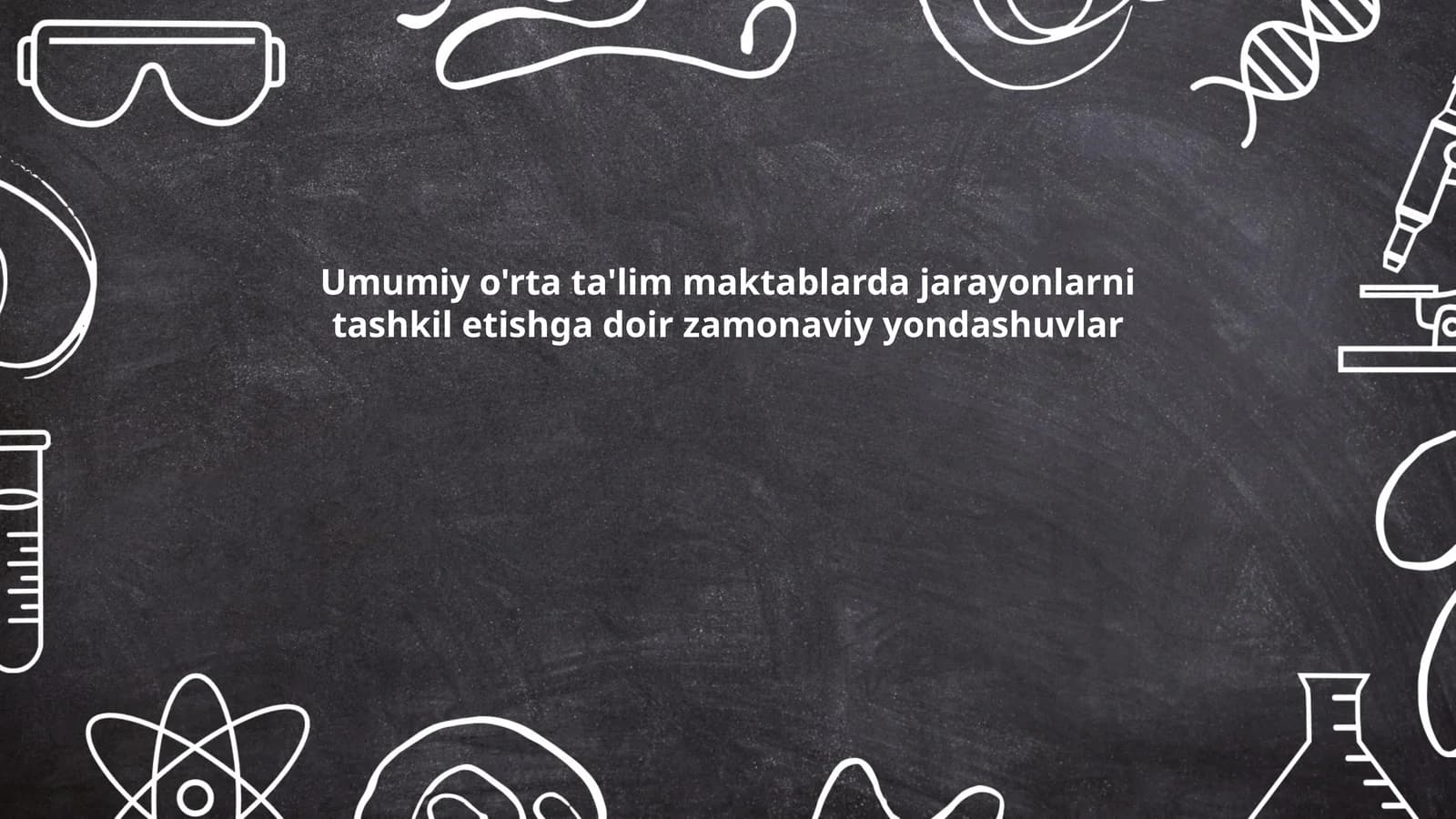 Umumiy o'rta ta'lim maktablarda jarayonlarni tashkil etishga doir zamonaviy yondashuvlar