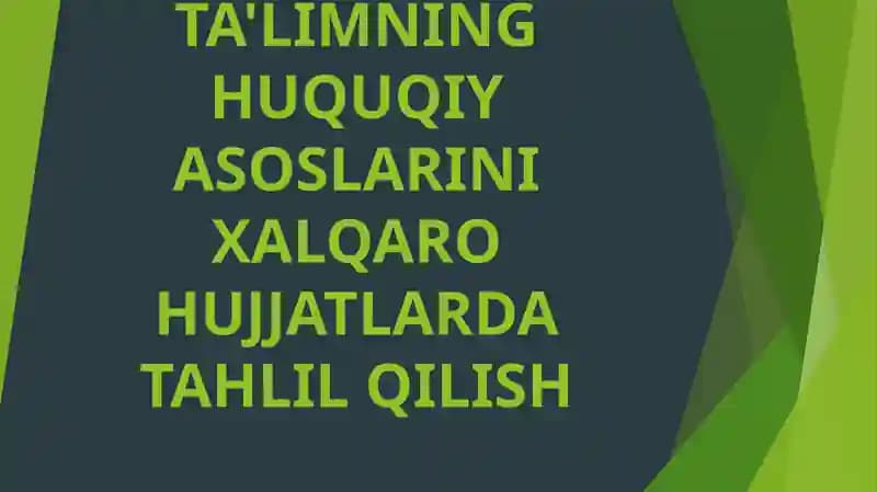 INKLYUZIF TA'LIMNING HUQUQIY ASOSLARINI XALQARO HUJJATLARDA TAHLIL QILISH
