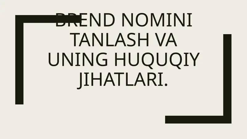 Brend nomini tanlash va uning huquqiy jihatlari