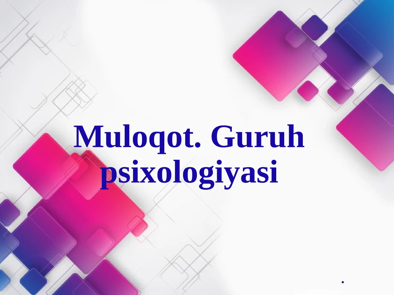 Muloqot.Guruh psixologiyasi