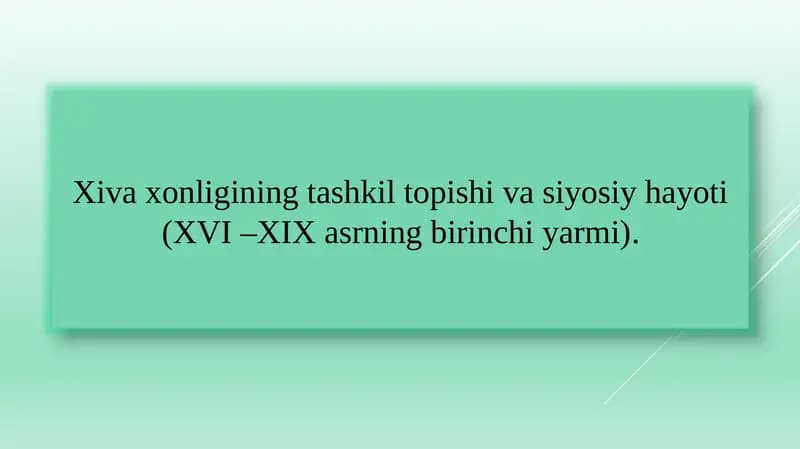 Xiva xonligining tashkil topishi va siyosiy hayoti (XVI –XIX asrning birinchi yarmi)