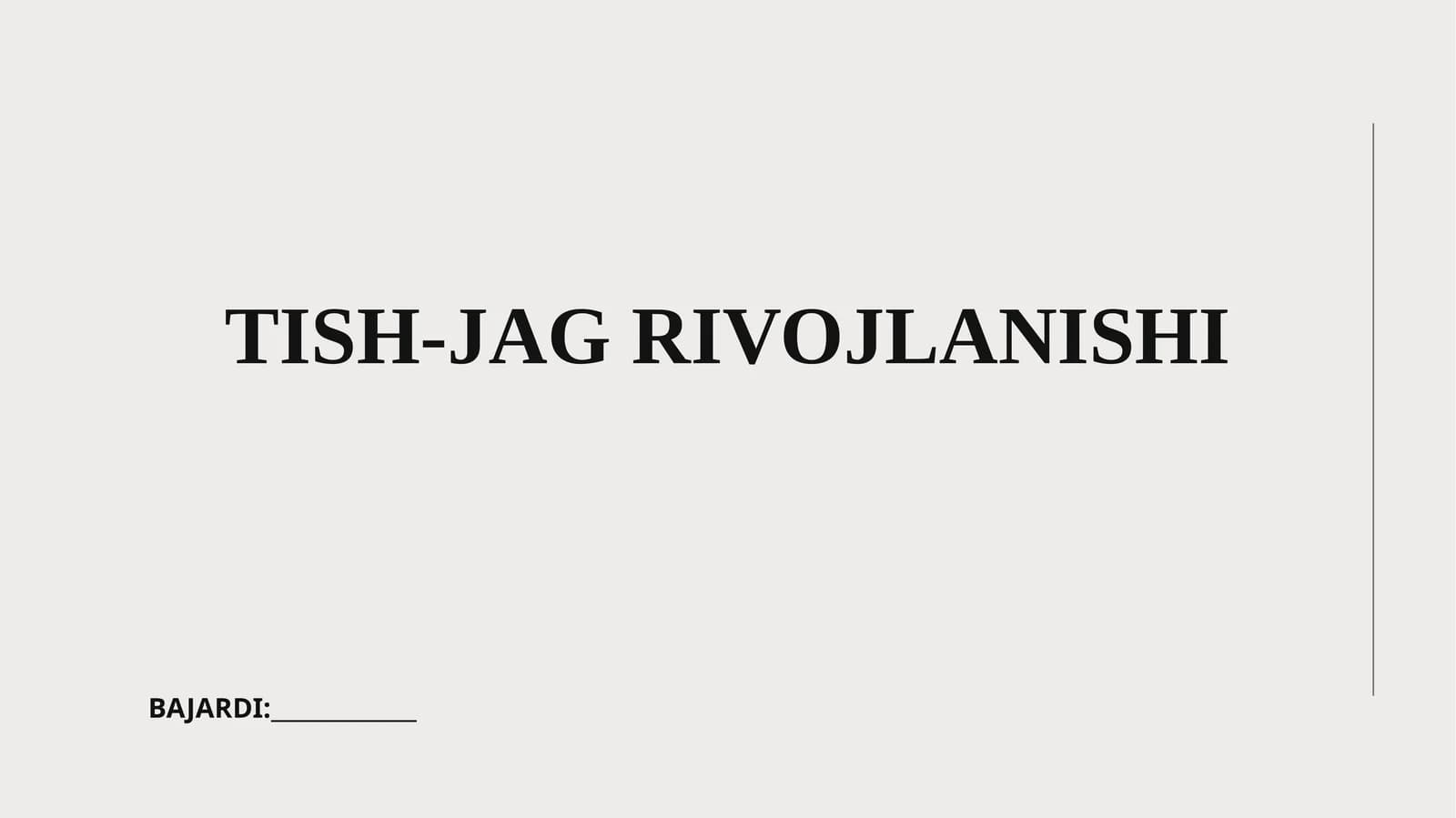 TISH-JAG RIVOJLANISHI