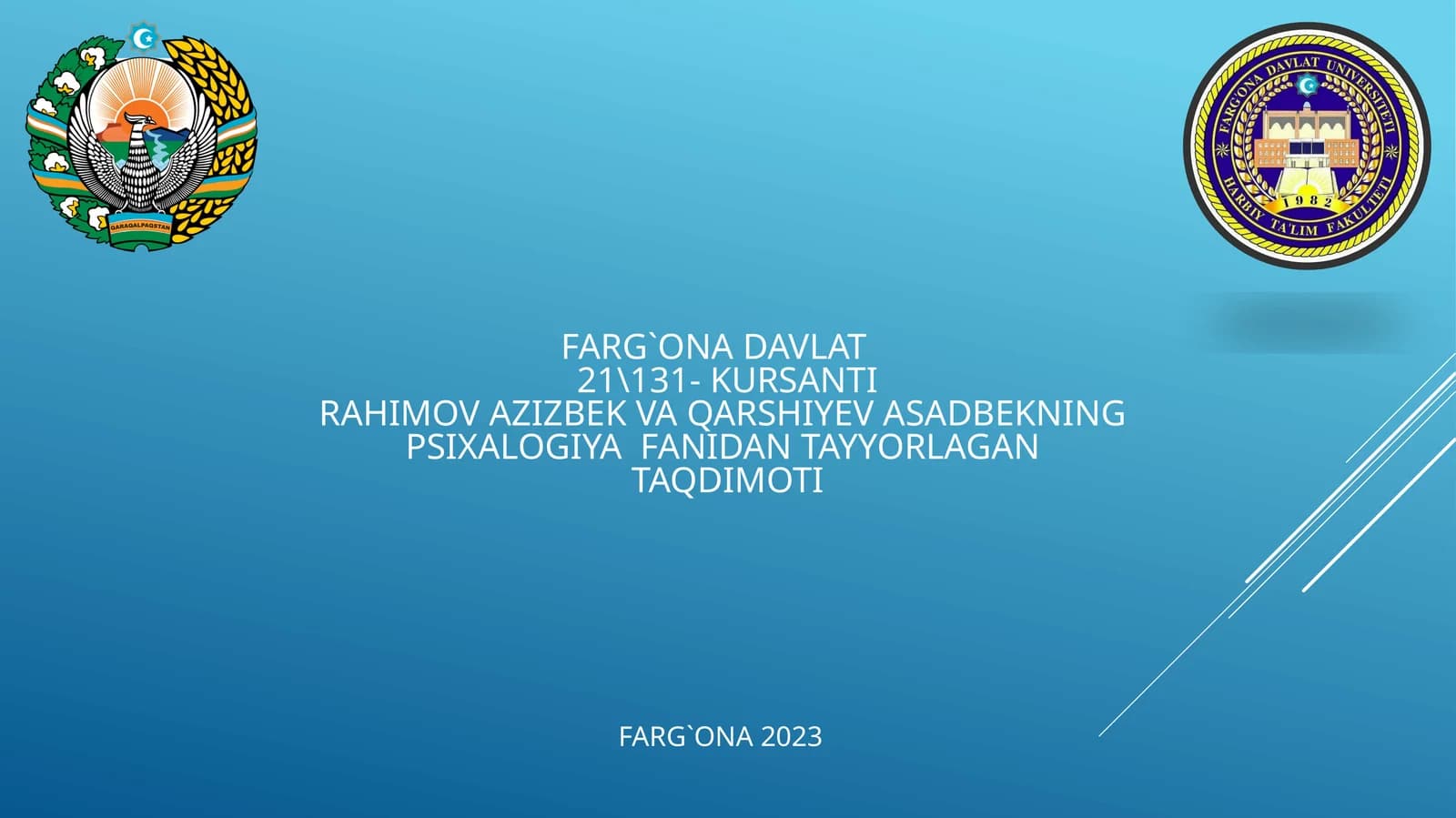 FARG`ONA DAVLAT21\131- KURSANTIRAHIMOV AZIZBEK VA QARSHIYEV ASADBEKNINGPSIXALOGIYA FANIDAN TAYYORLAGANTAQDIMOTI