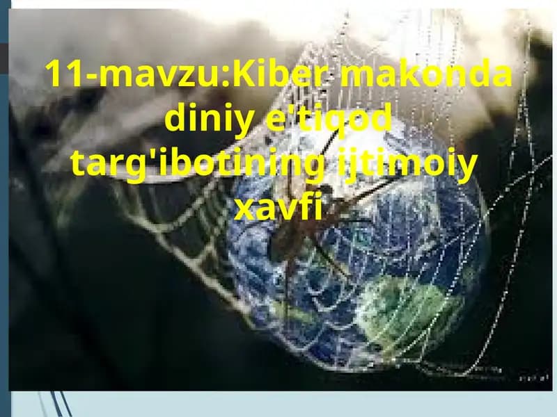 11-mavzu: Kibermakondadiniye'tiqodtarg'ibotiningijtimoiyxavfi