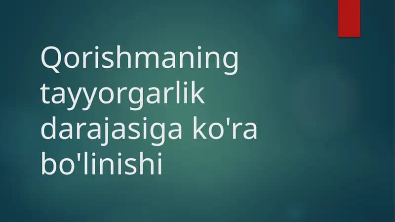 Qorishmaning tayyorgarlik darajasiga ko'ra bo'linishi