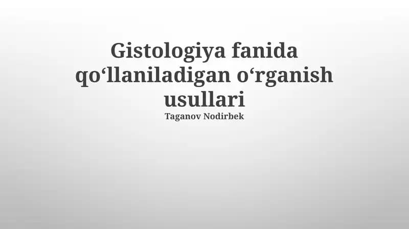 Gistologiya fanida qo‘llaniladigan o‘rganish usullari