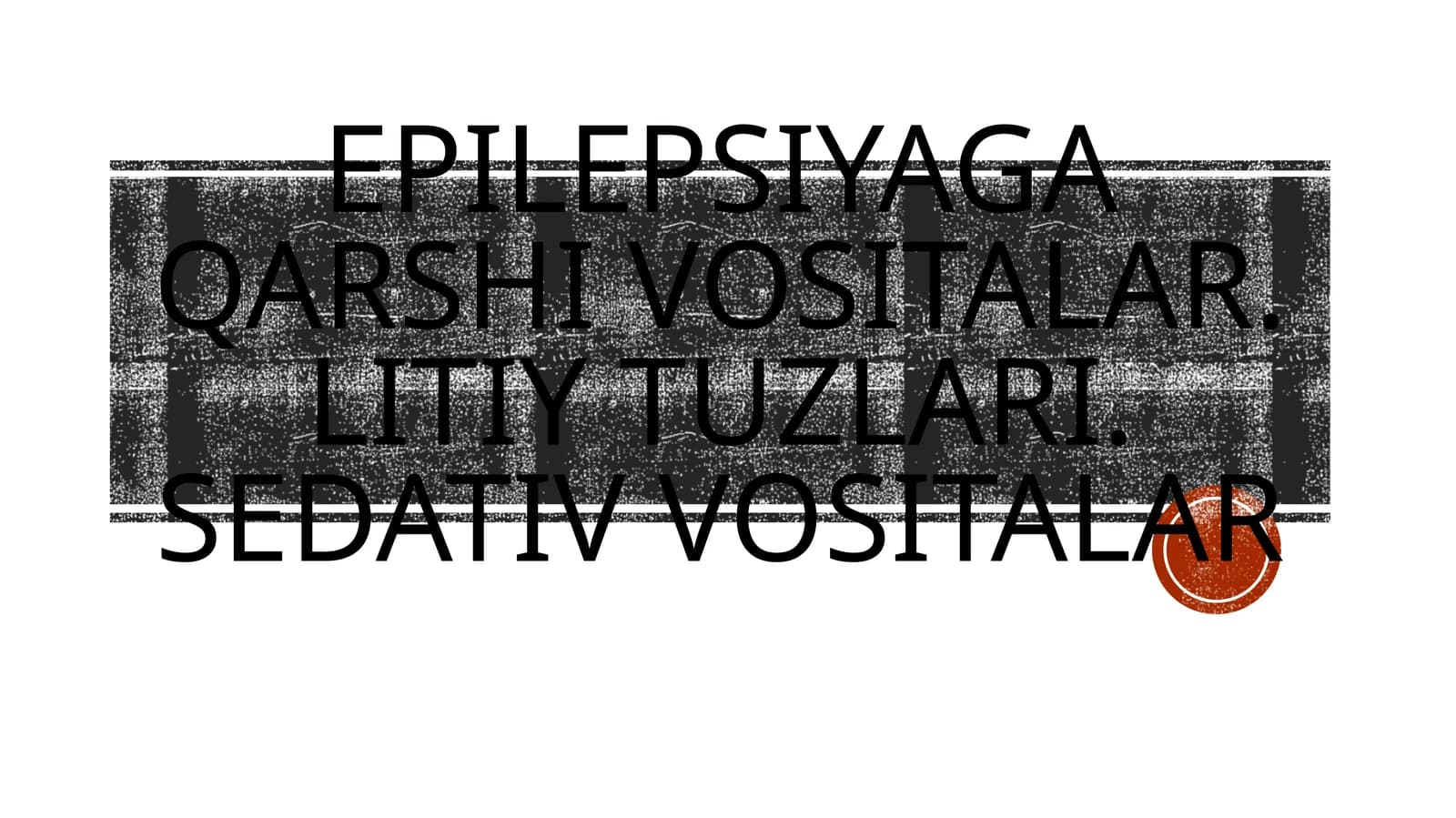 Epilepsiyaga qarshi vositalar. Litiy tuzlari. Sedativ vositalar