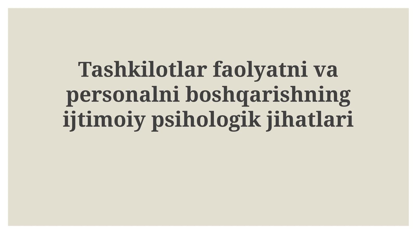 Tashkilotlar faoliyatini va personalni boshqarishning ijtimoiy-psixologik jihatlari