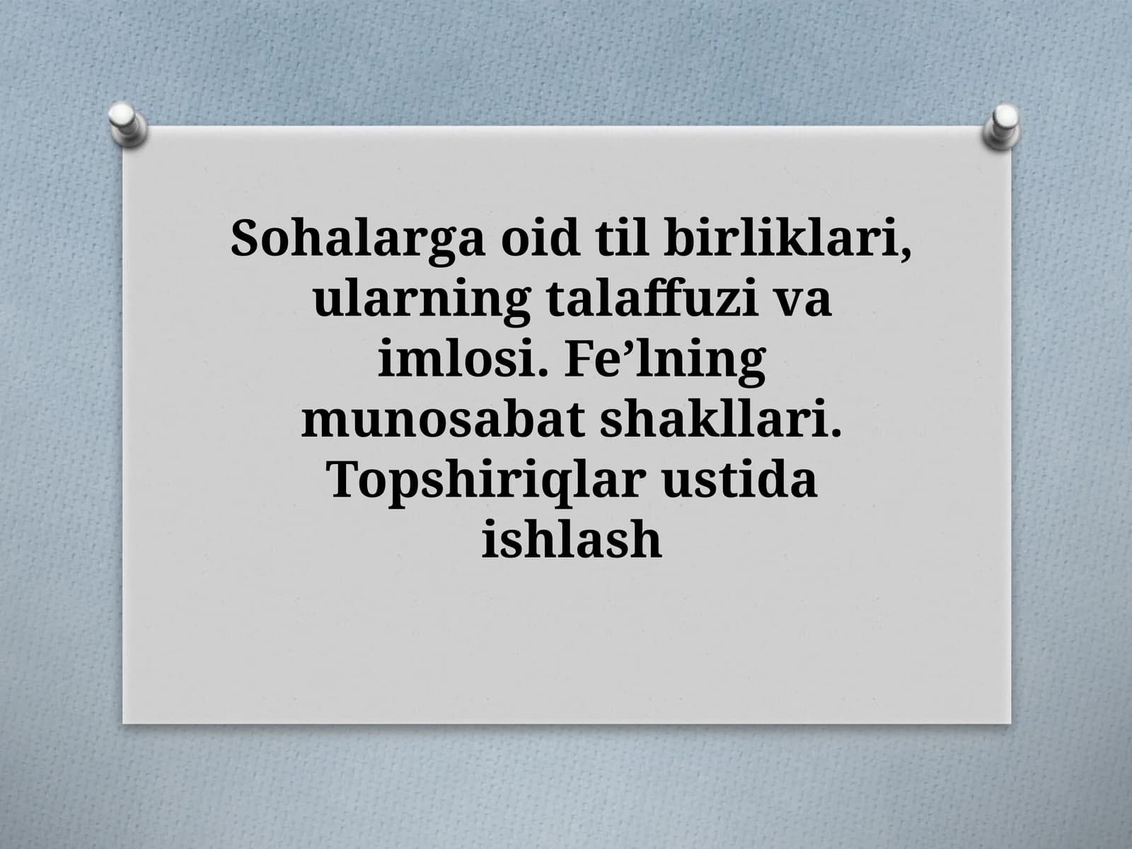 Sohalargaoidtilbirliklari,ularningtalaffuzivaimlosi.Feʼlningmunosabatshakllari.Topshiriqlarustidaishlash