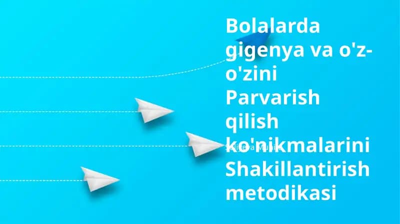 Bolalarda gigenya va o'z-o'zini Parvarish qilish ko'nikmalarini Shakillantirish metodikasi