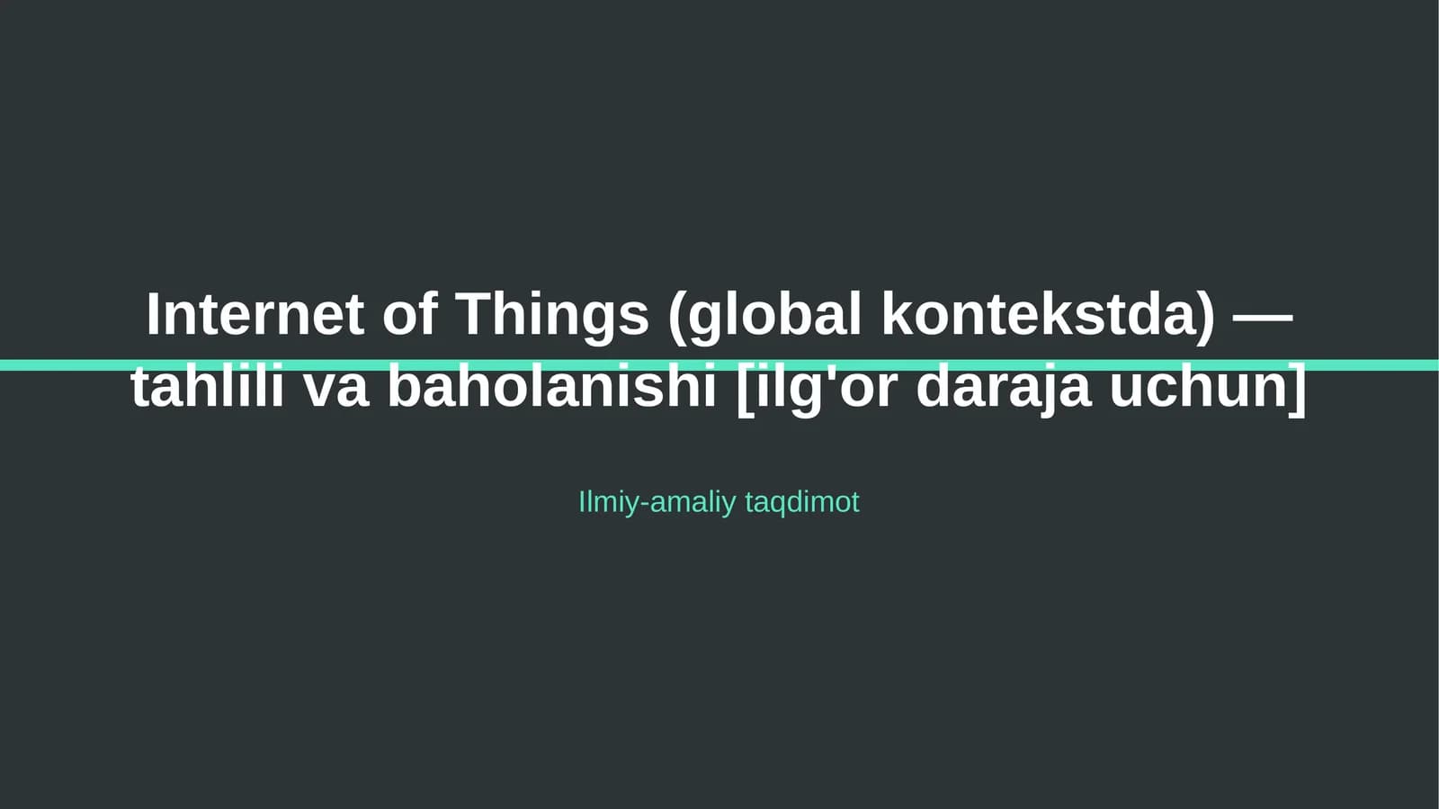 Internet of Things (global kontekstda) — tahlili va baholanishi [ilg'or daraja uchun]