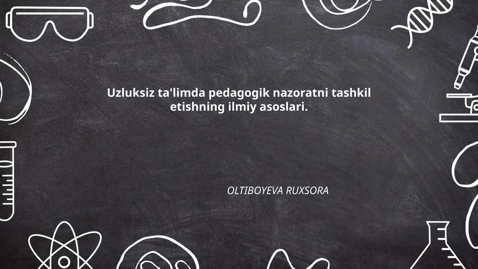 Uzluksiz ta'limda pedagogik nazoratni tashkil etishning ilmiy asoslari
