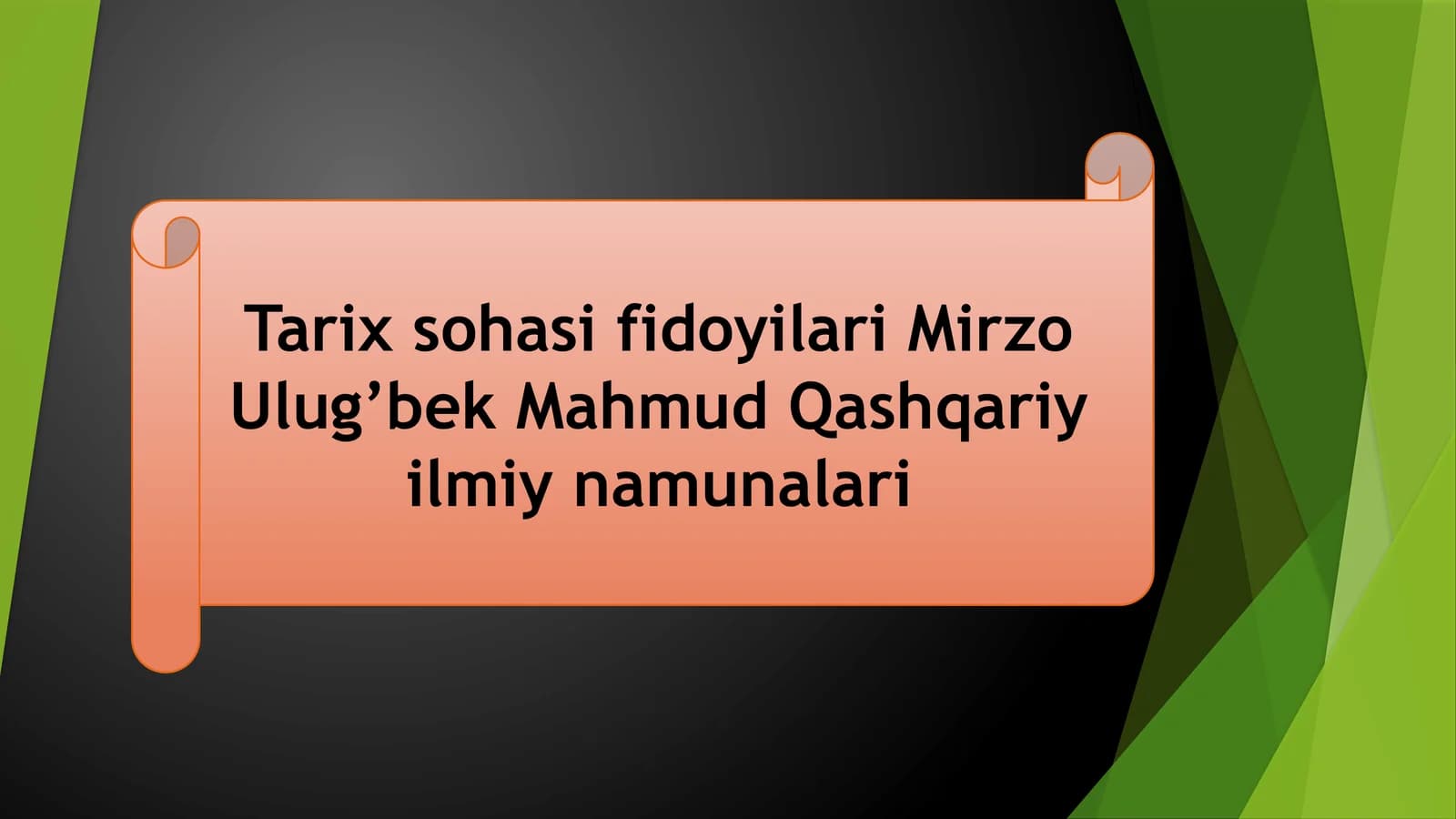 Tarix sohasi fidoyilari Mirzo Ulug’bek Mahmud Qashqariy ilmiy namunalari