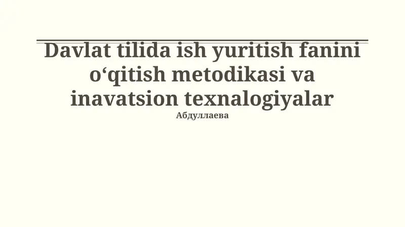 Davlat tilida ish yuritish fanini oʻqitish metodikasi va inavatsion texnalogiyalar