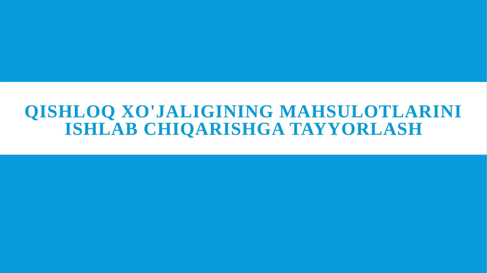 Qishloq xo'jaligining mahsulotlarini ishlab chiqarishga tayyorlash