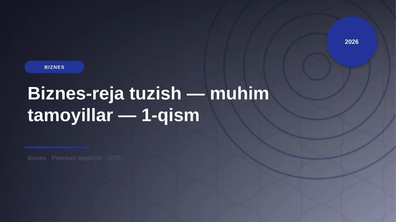 Biznes-reja tuzish — muhim tamoyillar — 1-qism