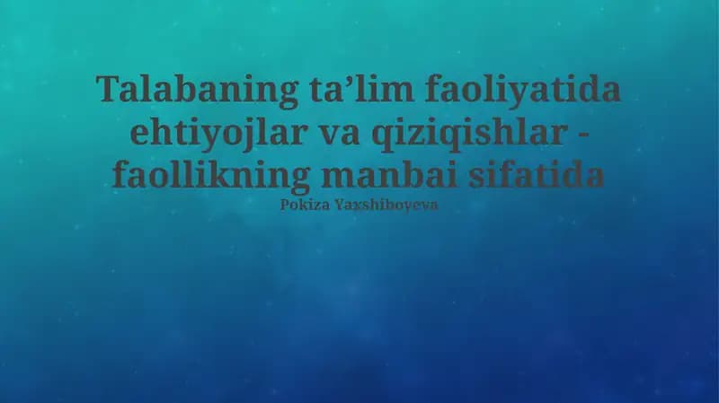 Talabaning taʼlim faoliyatida ehtiyojlar va qiziqishlar - faollikning manbai sifatida