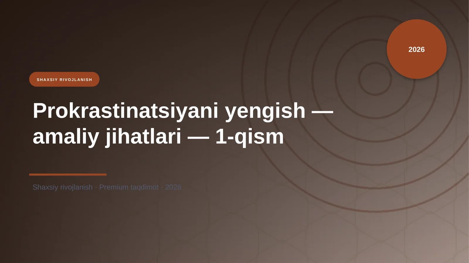 Prokrastinatsiyani yengish — amaliy jihatlari — 1-qism
