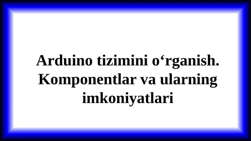 Arduino tizimini o‘rganish