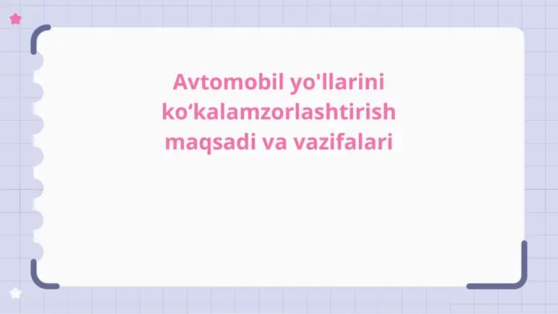 Avtomobil yo'llarini ko‘kalamzorlashtirish maqsadi va vazifalari