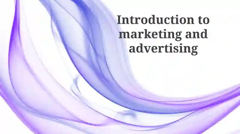 Introduction to Marketing and Advertising