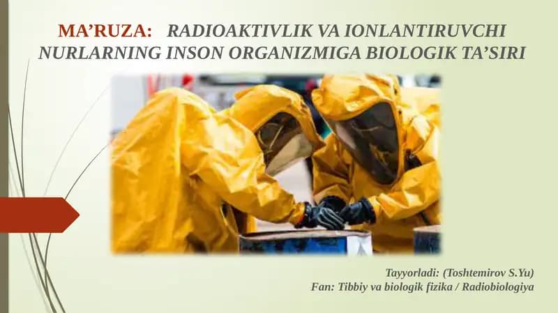 MA’RUZA:RADIOAKTIVLIKVA IONLANTIRUVCHI NURLARNING INSON ORGANIZMIGABIOLOGIK TA’SIRI
