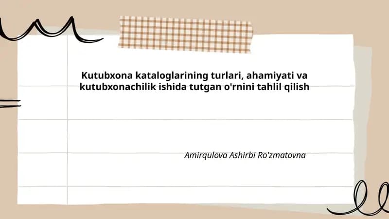 Kutubxona kataloglarining turlari, ahamiyati va kutubxonachilik ishida tutgan o'rnini tahlil qilish