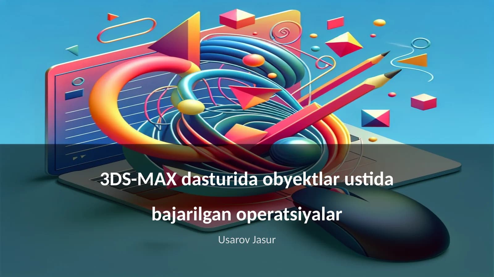 3DS-MAX dasturida obyektlar ustida bajarilgan operatsiyalar