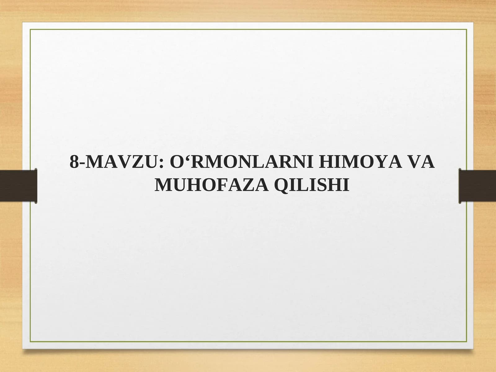 O‘RMONLARNI HIMOYA VA MUHOFAZA QILISHI