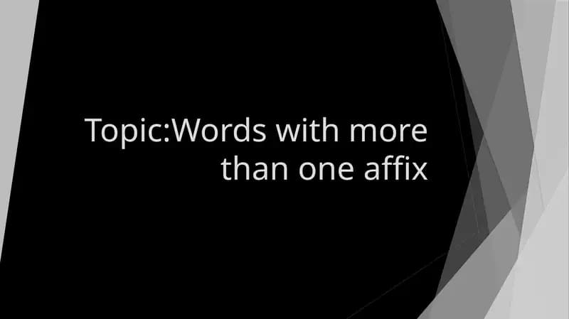 Mavzu:Words with more than one affix