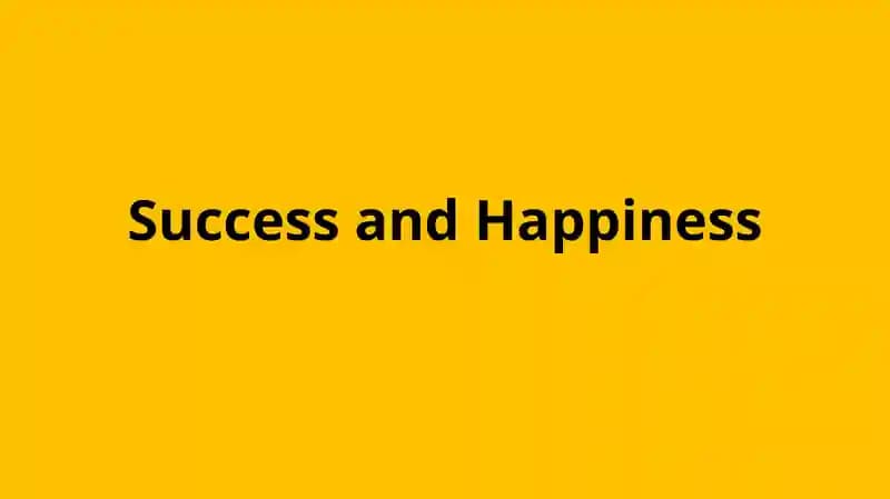 Success and Happiness