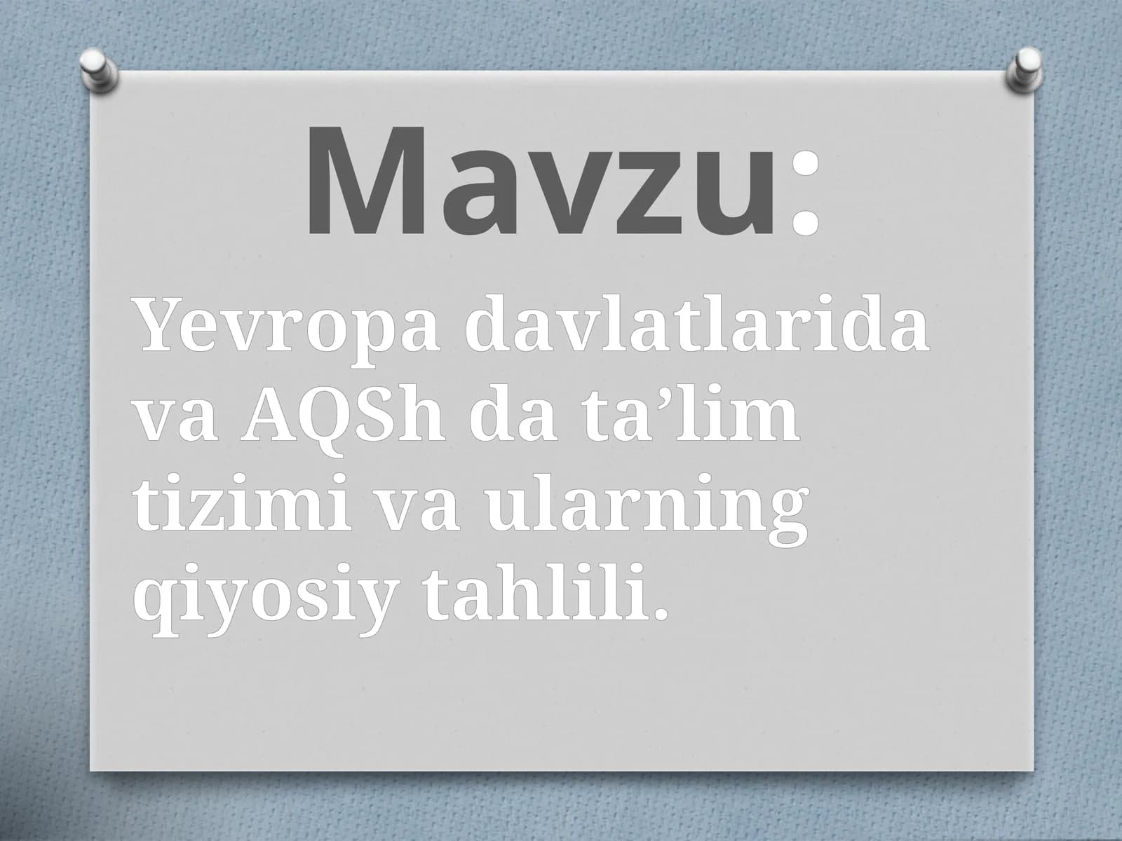 Yevropa davlatlarida va AQSh da ta’lim tizimi va ularning qiyosiy tahlili.