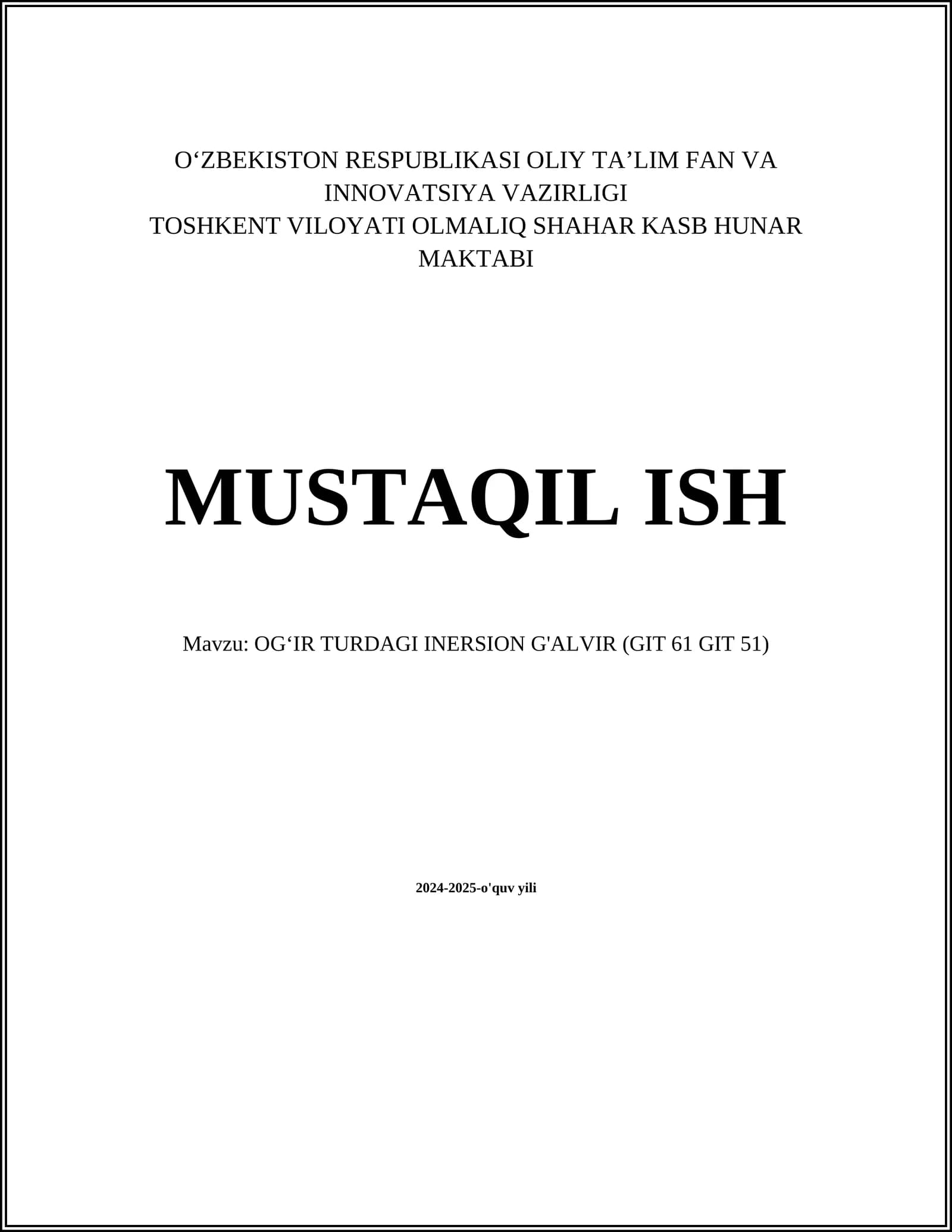 MUSTAQIL ISH Mavzu: OGʻIR TURDAGI INERSION G'ALVIR (GIT 61 GIT 51)