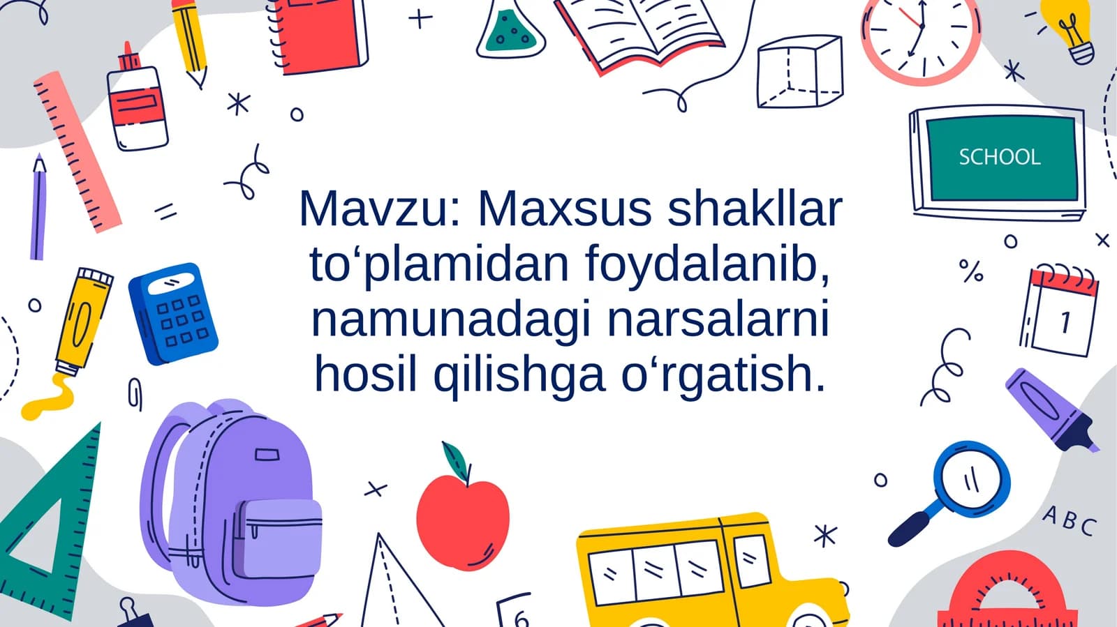 Maxsus shakllar to‘plamidan foydalanib, namunadagi narsalarni hosil qilishga o‘rgatish. dars ishlanmasi