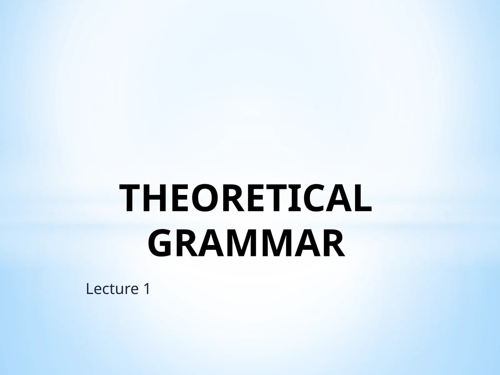 THEORETICAL GRAMMAR