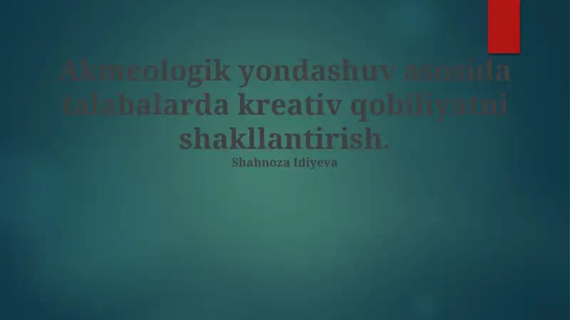 Akmeologik yondashuv asosida talabalarda kreativ qobiliyatni shakllantirish