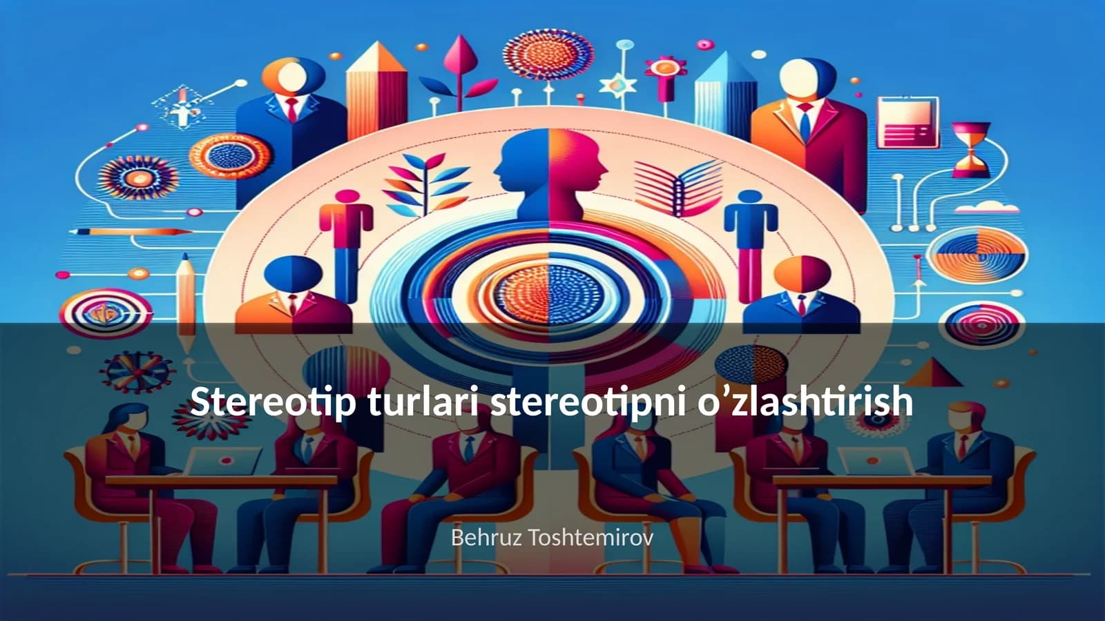 Stereotip turlari stereotipni o’zlashtirish
